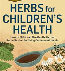 Herbs for Children's Health by Rosemary Gladstar