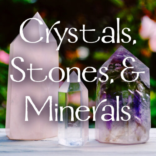 Crystals, Stones, & Minerals